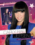 Carly Rae Jepsen: Call Her Amazing (Pop Culture Bios)