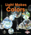 Light Makes Colors (First Step Nonfiction? Light and Sound)