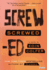 Screwed