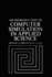 An Introduction to Computer Simulation in Applied Science