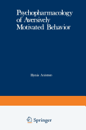 Psychopharmacology of Aversively Motivated Behavio