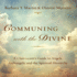 Communing With the Divine: a Clairvoyant's Guide to Angels, Archangels, and the Spiritual Hierarchy