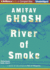 River of Smoke (Ibis Trilogy, 2)