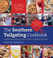 The Southern Tailgating Cookbook: A Game-Day Guide for Lovers of Food, Football, and the South