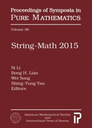 String-Math 2015: String-Math 2015 December 31, 2015-January 4, 2016 Tsinghua Sanya International Mathematics Forum, Sanya, China (Proceedings of Symposia in Pure Mathematics)