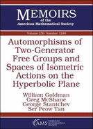 Automorphisms of Two-Generator Free Groups and Spaces of Isometric Actions on the Hyperbolic Plane (Memoirs of the American Mathematical Society, Band 259) Goldman, William, Greg McShane George Stantchev U. a.