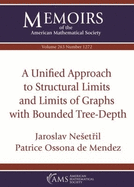 A Unified Approach to Structural Limits and Limits of Graphs With Bounded Tree-Depth (Memoirs of the American Mathematical Society, January 2020, 263-1272) Nesetril, Jaroslav Und Ossona De Mendez Patrice