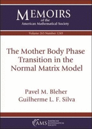 The Mother Body Phase Transition in the Normal Matrix Model (Memoirs of the American Mathematical Society May 2020. Volume 265. Number 1289 (Sixth of 7 Numbers)