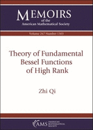 Theory of Fundamental Bessel Functions of High Rank (Memoirs of the American Mathematical Society. September 2020. Volume 267. Number 1303 (Seventh of 7 Numbers) )