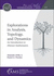 Explorations in Analysis, Topology, and Dynamics