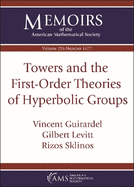 Towers and the First-Order Theories of Hyperbolic Groups: Volume: 296 Number: 1477 (Memoirs of the American Mathematical Society)