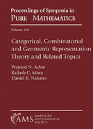 Categorical, Combinatorial and Geometric Representation Theory and Related Topics: 108 (Proceedings of Symposia in Pure Mathematics)
