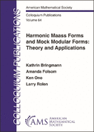 Harmonic Maass Forms and Mock Modular Forms: Theory and Applications: 64 (Colloquium Publications)