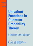Univalent Functions in Quantum Probability Theory (Mathematical Surveys and Monographs)