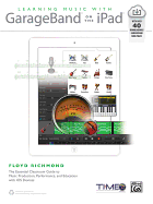 Learning Music With Garageband on the Ipad: the Essential Classroom Guide to Music Production, Performance, and Education With Ios Devices