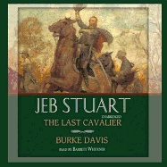 Jeb Stuart: the Last Cavalier