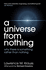 A Universe From Nothing. Lawrence M. Krauss