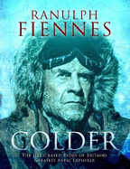 Colder: the Illustrated Story of Britain�S Greatest Polar Explorer