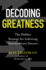 Decoding Greatness: The Hidden Strategy for Achieving Extraordinary Success