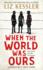 When the World Was Ours: a Book About Finding Hope in the Darkest of Times