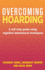 Overcoming Hoarding: a Self-Help Guide Using Cognitive Behavioural Techniques (Overcoming Books)