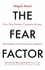 The Fear Factor: How One Emotion Connects Altruists, Psychopaths and Everyone in-Between