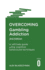 Overcoming Gambling Addiction, 2nd Edition: a Self-Help Guide Using Cognitive Behavioural Techniques