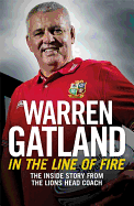 In the Line of Fire: the Inside Story From the Lions Head Coach