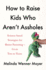 How to Raise Kids Who Arent Assholes: Science-Based Strategies for Better Parenting-From Tots to Teens