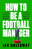How to Be a Football Manager: Enter the Hilarious and Crazy World of the Gaffer