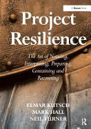 Project Resilience: the Art of Noticing, Interpreting, Preparing, Containing and Recovering