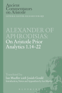 Alexander of Aphrodisias: on Aristotle Prior Analytics 1.14-22