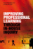 Improving Professional Learning Through in-House Inquiry