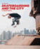 Skateboarding and the City