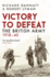 Victory to Defeat: the British Army 1918-40