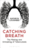 Catching Breath: the Making and Unmaking of Tuberculosis