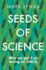 Seeds of Science: Why We Got It So Wrong on Gmos