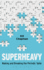 Superheavy: Making and Breaking the Periodic Table (Bloomsbury Sigma)