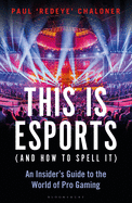 This is Esports (and How to Spell It)-Longlisted for the William Hill Sports Book Award 2020