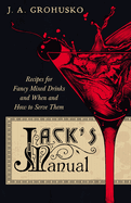 Jack's Manual-Recipes for Fancy Mixed Drinks and When and How to Serve Them