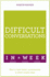 Difficult Conversations In A Week: How To Have Better Conversations In Seven Simple Steps