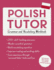 Polish Tutor: Grammar and Vocabulary Workbook (Learn Polish With Teach Yourself): Advanced Beginner to Upper Intermediate Course (Language Tutors)