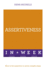 Assertiveness in a Week: How to Be Assertive in Seven Simple Steps