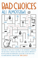 Bad Choices: How Algorithms Can Help You Think Smarter and Live Happier