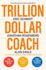 Trillion Dollar Coach: the Leadership Handbook of Silicon Valley's Bill Campbell