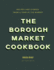 The Borough Market Cookbook: Recipes and Stories From a Year at the Market