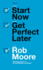 Start Now, Get Perfect Later