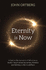Eternity is Now: a Radical Rediscovery of What Jesus Really Taught About Salvation, Eternity and Getting to the Good Place