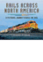 Rails Across North America: a Pictorial Journey Across the Usa