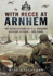With Recce at Arnhem: the Recollections of Trooper Des Evans-a 1st Airborne Division Veteran